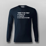 Things To Do Today Wake Up Survive Go Back To Bed Full Sleeve  T-Shirt For Men India