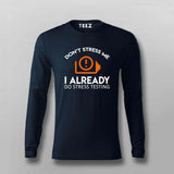 Don't Stress Me. I Already Do Stress Testing T-Shirt For Men