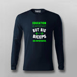 Education Is Important But Big Biceps Are Importanter  T-Shirt For Men