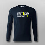 First You Learn Then You Remove The "L" T-Shirt For Men