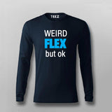 Weird Flex But Ok  Full Sleeve T-Shirt For Men Online