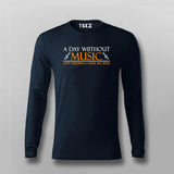 A Day Without Music Is Like Just Kidding I Have No Idea Full Sleeve  T-Shirt For Men