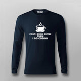 First I Drink Coffee Then Code | Coder's Daily T-Shirt