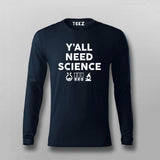 Y'all Need Science T-shirt For Men