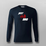 Just Chill Bro Full Sleeve T-Shirt For Men India