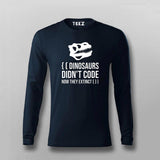 Dinosaurs Didn't Code Now They Extinct Funny T-shirt For Men India