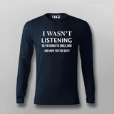 I wasn't Listening, So I am going to Smile, Nod funny Slogan T-shirt for Men.