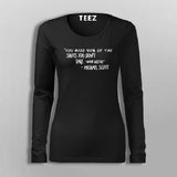 You Miss 100 Of The Shots You Don't Take  T-Shirt For Women
