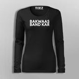 Bakwaas Band Kar Full Sleeve  T-Shirt For Women