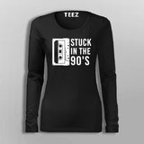 Stuck In The 90s Full Sleeve T-Shirt For Women Online India