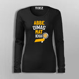 Abbe Dimag Mat Kha  T-Shirt For Women