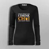 That's What I do I Drink Chai And I Know Things Full Sleeve T-Shirt For Women 