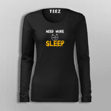 Need More Sleep Funny  T-Shirt For Women