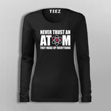 Never Trust An Atom Full Sleeve T-Shirt For Women Online India