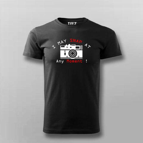 I May Snap At Any Moment T-Shirt For Men Online  India