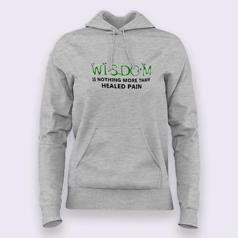 Wisdom is Nothing More Than Healed Pain Hoodies For Women Online India