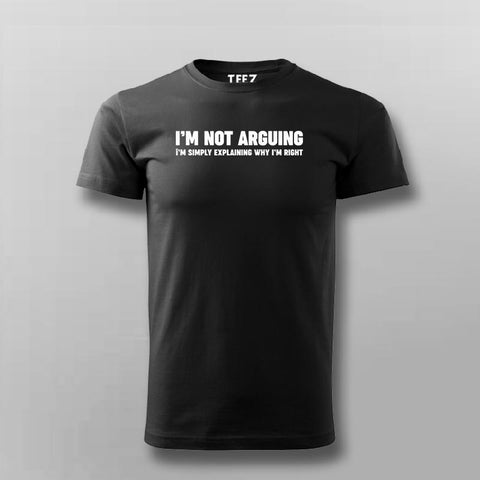 Not Arguing, Just Right | Clever Sayings T-Shirt