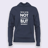 I Will Win Not Immediately But Definitely Motivational Slogan Hoodies For Women India