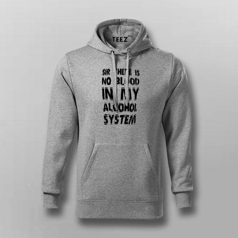 There Is No Blood In My Alcohol System Hoodies For Men Online India