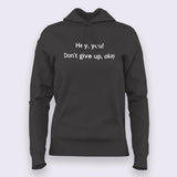 Hey You, Don't Give up Ok? Men's Motivational Hoodies For Women Online India