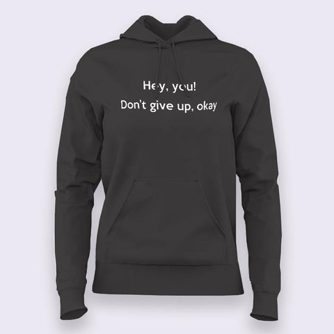 Hey You, Don't Give up Ok? Men's Motivational Hoodies For Women Online India