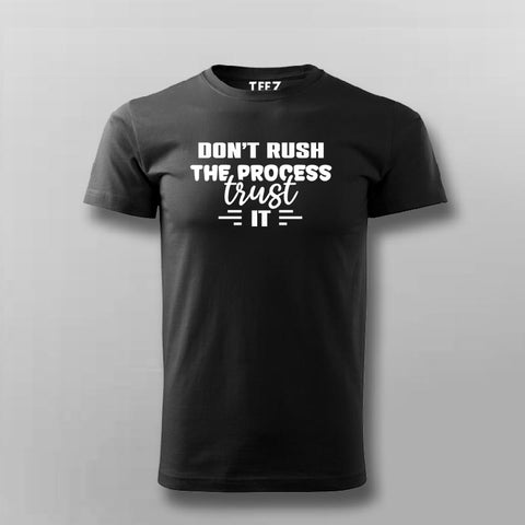 Dont Rush the Process,Trust it Motivating T-shirt for Men.