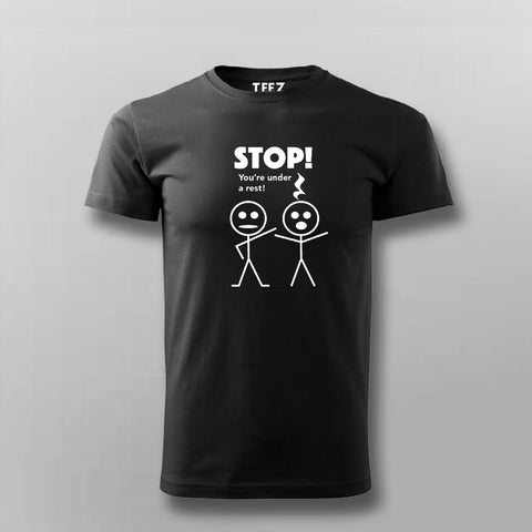 Stop You're Under A Rest  T-Shirt For Men Online India