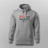WWE Is Fake, But I Still Watch. Deal With It! Hoodies For Men