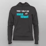  You Had Me At Neural Network Hoodies For Women Online India