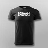 Bakwaas Band Kar Round Neck  T-Shirt For Men