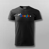 Just Google It T-Shirt For Men Online India