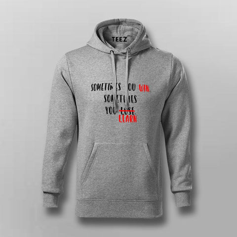 Sometimes you win sometimes you learn  Motivational Slogan Hoodies For Men India