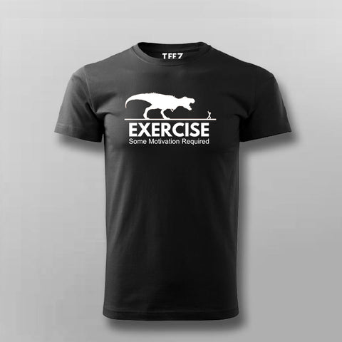 exercise motivation required T-shirt For Men