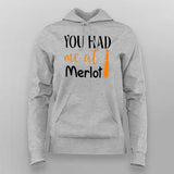 You had me at Merlot Hoodies For Women