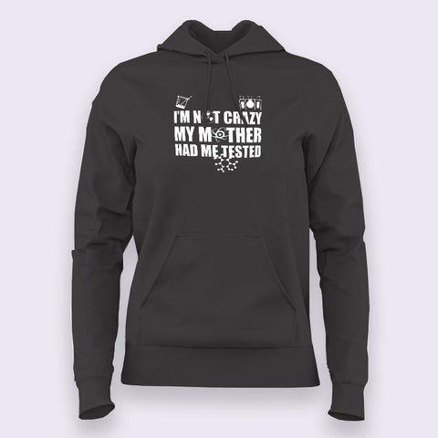 I'm Not Crazy, My Mother Had Me Tested - Funny Big Bang Theory Hoodies For Women Online India