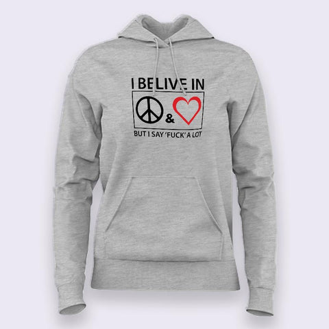 I Believe In Peace & Love But I Say Fuck A Lot Hoodies For Women Online India