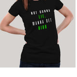 Honest Confession Tee: Not Gunna Lie, Wanna Get High
