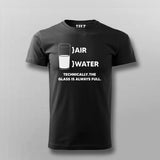 Air Water Technically The Glass Is Always Full T-shirt For Men