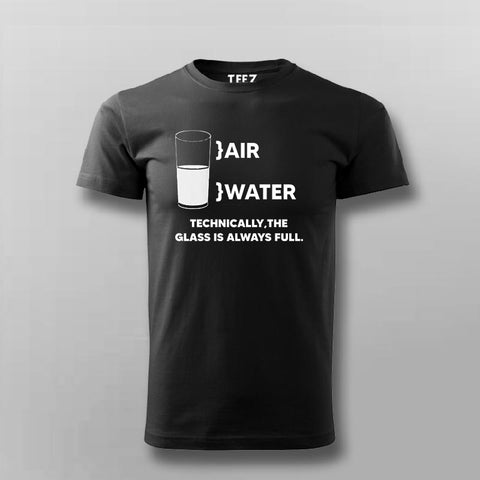 Air Water Technically The Glass Is Always Full T-shirt For Men