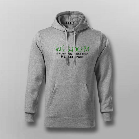 Wisdom is Nothing More Than Healed Pain Hoodies For Men Online India