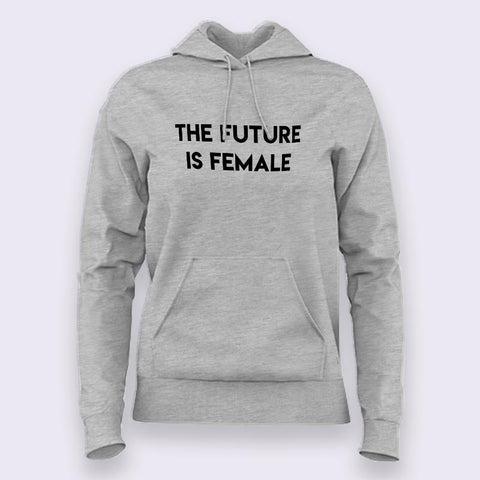 The Future is Female Feminist Hoodies For Women India