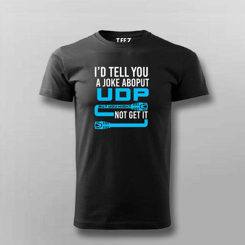 I Would Tell You A Joke About Udp Hoodie T-Shirt For Men