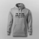 I'm Drunk & You're Still Ugly and Boring Hoodies For Men India