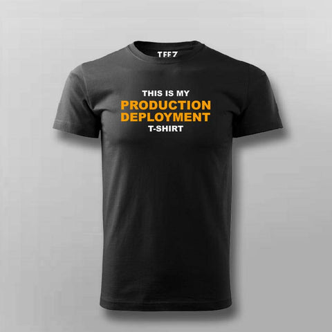 This is MY Production Deployment T-shirt For Men