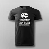 Dinosaurs Didn't Code Now They Extinct Funny T-shirt For Men
