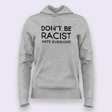 Don't Be Racist, Hate Everyone Funny Hoodies For Women Online India