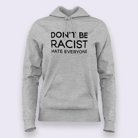 Don't Be Racist, Hate Everyone Funny Hoodies For Women Online India