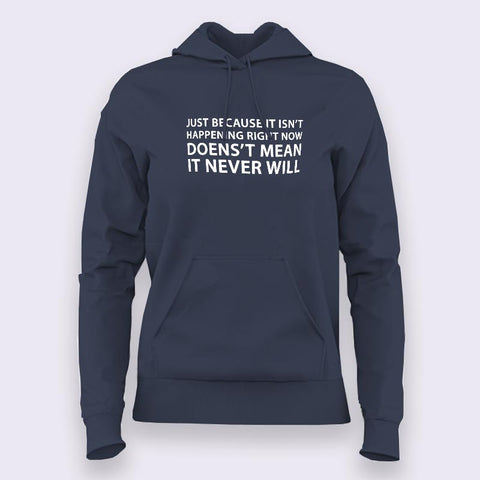Just Because It Isn't Happening Hoodies For Women Online India