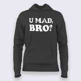 U Mad Bro? Hoodies For Women