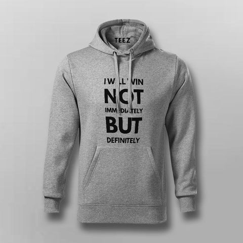 I Will Win Not Immediately But Definitely Motivational Slogan Hoodies For Men Online India